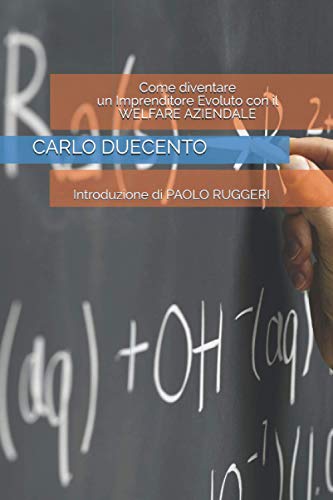 Come diventare un Imprenditore Evoluto con il WELFARE AZIENDALE: Introduzione di PAOLO RUGGERI