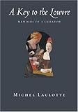 A Key to the Louvre: Memoirs of a Curator