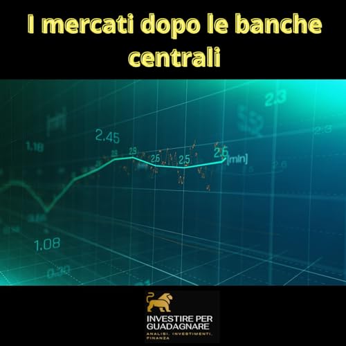 Ep 73 - Inflazione in calo e banche centrali, quali conseguenze sui mercati copertina