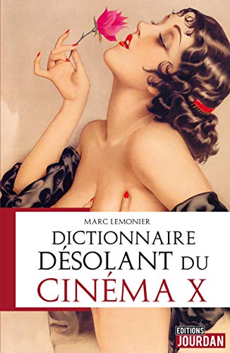 Télécharger Dictionnaire désolant du cinéma X: Histoire du cinéma PDF Ebook En Ligne