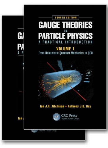 Gauge Theories in Particle Physics: A Practical Introduction, Fourth Edition - 2 Volume set