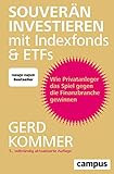  Souverän investieren mit Indexfonds und ETFs: Wie Privatanleger das Spiel gegen die Finanzbranche gewinnen