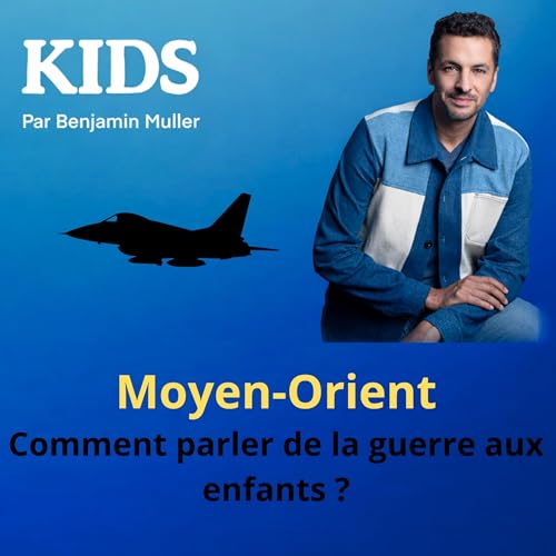 KIDS - Moyen Orient: comment parler de la guerre aux enfants ?