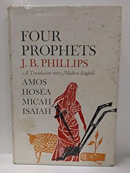 Four Prophets..a Translation Into Modern English Amos Hosea Micah Isaiah