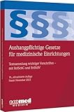 Aushangpflichtige Gesetze für medizinische Einrichtungen: Textsammlung wichtiger Vorschriften