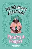 Dr. Wangari Maathai Plants a Forest - Rebel Girls Eugenia Mello 