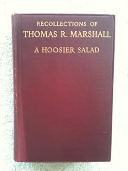 Unknown Binding RECOLLECTIONS OF THOMAS R. MARSHALL : A Hoosier Salad Book