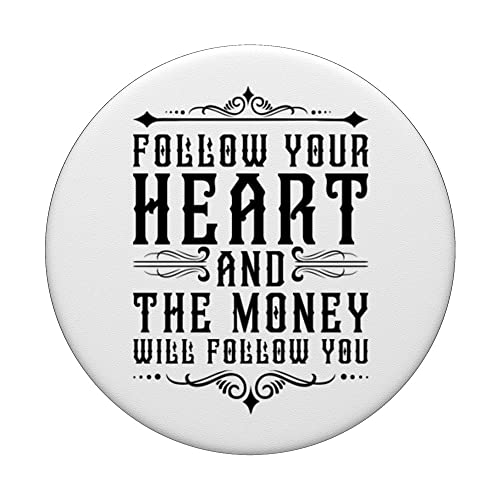 Follow your heart and the money will follow you Funny Quote PopSockets Swappable PopGrip, Black - Image 3