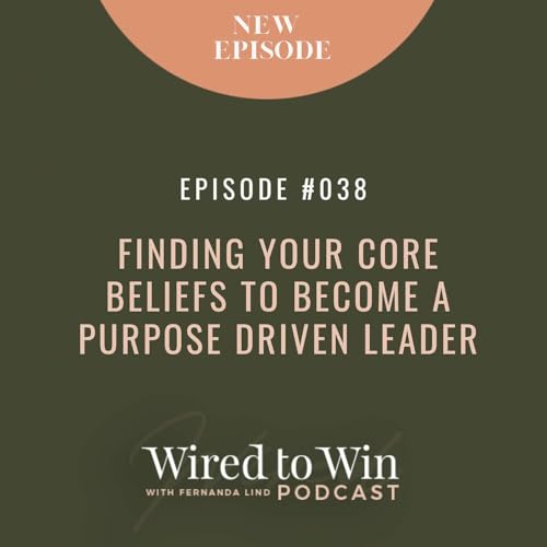 Finding Your Core Beliefs to Become a Purpose-Driven Leader Podcast Por  arte de portada