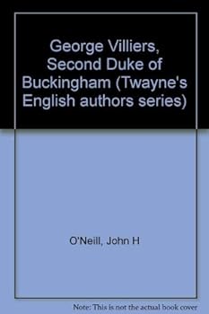 George Villiers, Second Duke of Buckingham (Twayne's English authors series)