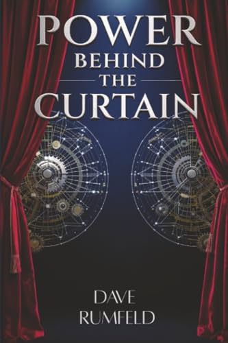 Power Behind the Curtain: The Hidden Forces That Control Your Success, Money, and Influence - And How to Master Them
