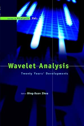 Wavelet Analysis: Twenty Years' Developments: Proceedings Of The International Conference Of Computational Harmonic Analysis: 1-Wow! eBook