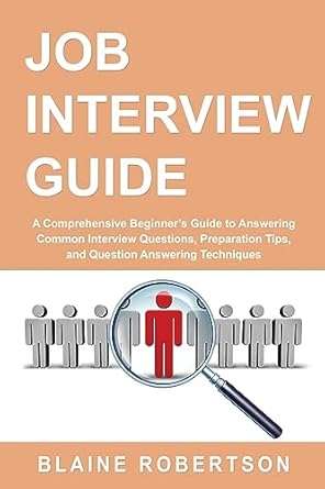Job Interview Guide: A Comprehensive Beginner's Guide to Answering ...