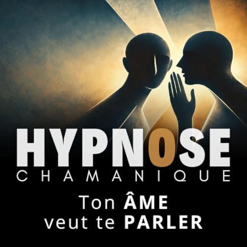 Recevoir les Messages de l'&Acirc;me - Hypnose Chamanique
