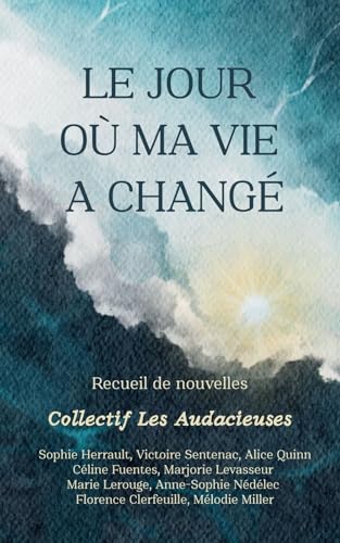 Le jour où ma vie a changé: Recueil de nouvelles (Collection Cosy Horizons : Romans lumineux et carnets inspirants)
