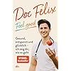 Doc Felix – Feel good: Gesund, entspannt und glücklich – ich zeig dir, wie es geht | Das erste Buch des sympathischen TikTok-Arztes Broschiert – 18. Mai 2023