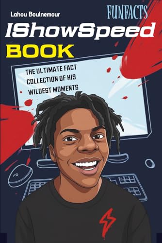Fun Facts Ishowspeed Book: The Ultimate Fact Collection Of His Wildest Moments