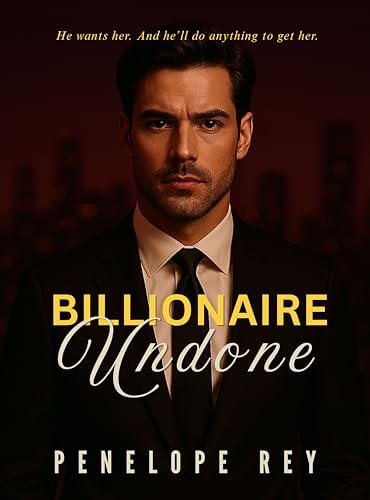 Billionaire Undone: A Steamy Billionaire Romance (Billionaire Untamed Book 3) (English Edition)
