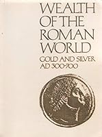 Wealth of the Roman world: AD 300-700 0714100625 Book Cover