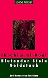 Blutender Stein / Goldstaub: Zwei Romane aus der Sahara - Herausgeber: Hartmut Fähndrich Ibrahim al-Koni Übersetzer: Hartmut Fähndrich 