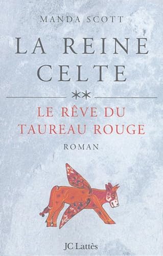 La reine celte : Le rêve du taureau rouge (Roma... [French] 2709624451 Book Cover