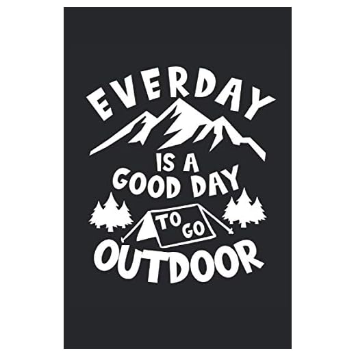 Jeder Tag Ist Ein Guter Tag Für Outdoor Notizbuch Punktiert: Punktiertes Notizbuch für Camper, Hiker, Wanderer, Bergsteiger und Outdoor Freunde