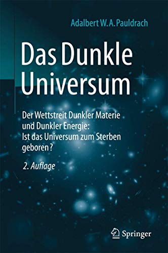 Das Dunkle Universum: Der Wettstreit Dunkler Materie und Dunkler Energie: Ist das Universum zum Ster Das Dunkle Universum: Der Wettstreit Dunkler Materie und Dunkler Energie: Ist das Universum zum Ster