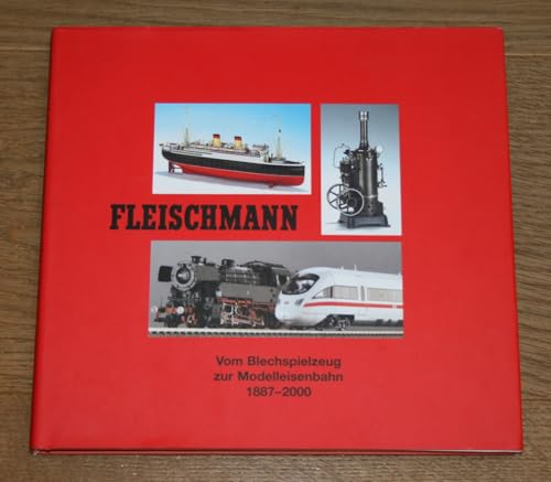 Fleischmann: Vom Blechspielzeug zur Modelleisenbahn 1887-2000