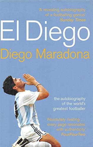 El Diego: The Autobiography of the World's Greatest Footballer