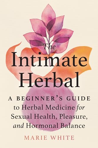 9781623176631 The Intimate Herbal: A Beginner'S Guide To Herbal Medicine For Sexual Health cover