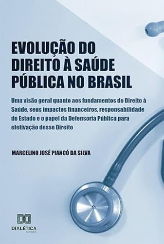 Evolução do direito à saúde pública no Brasil: Uma visão geral quanto aos fundamentos do Direito à saúde, seus impactos financeiros, Responsabilida