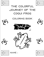 The Colorful Journey Of The Coqui Frog: Coloring Book B0D787CJ87 Book Cover