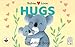 Babies Love Hugs: A Baby and Toddler Emotions Board Book, Ages 0-3