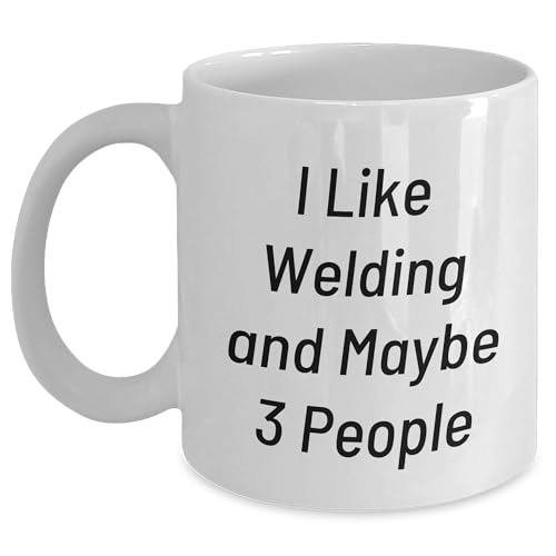 Welding Enthusiasts Gifts - Funny Mugs For Welding Lovers - Christmas Unique Gifts For Men From Friends, White Coffee Mug, I Like Welding And Maybe 3 People