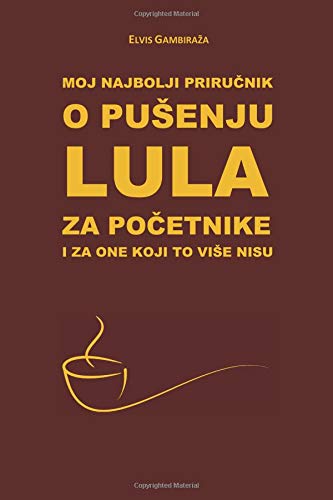 Moj najbolji prirucnik o pusenju lula za pocetnike a moze i za one koji to vise nisu Paperback – 24 June 2014