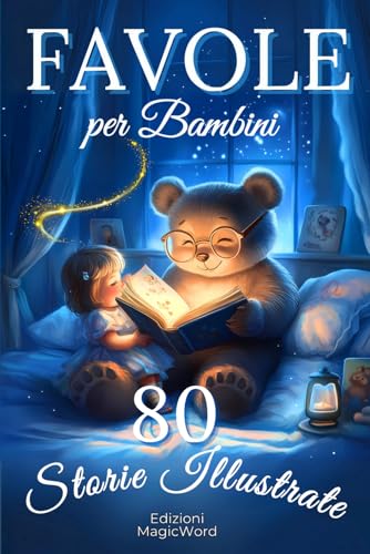 Favole per Bambini: 80 Storie Illustrate di 5 Minuti per Bambini da 0 a 3 Anni