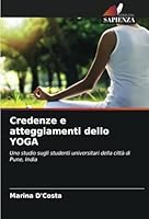 Credenze e atteggiamenti dello YOGA: Uno studio sugli studenti universitari della città di Pune, India (Italian Edition) 6208738768 Book Cover