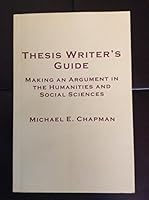 Thesis Writer's Guide: Making an Argument in the Humanities and Social Sciences 0978659732 Book Cover