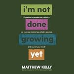 Cover of I'm Not Done Growing Yet