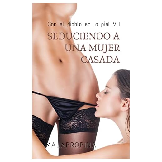 Seduciendo a una mujer casada (Con el diablo en la piel)