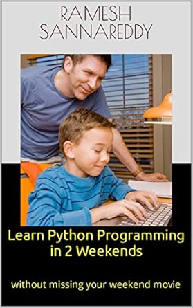 Learn Python Programming in 2 Weekends: without missing your weekend ...