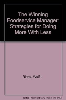 The Winning Foodservice Manager: Strategies for Doing More With Less