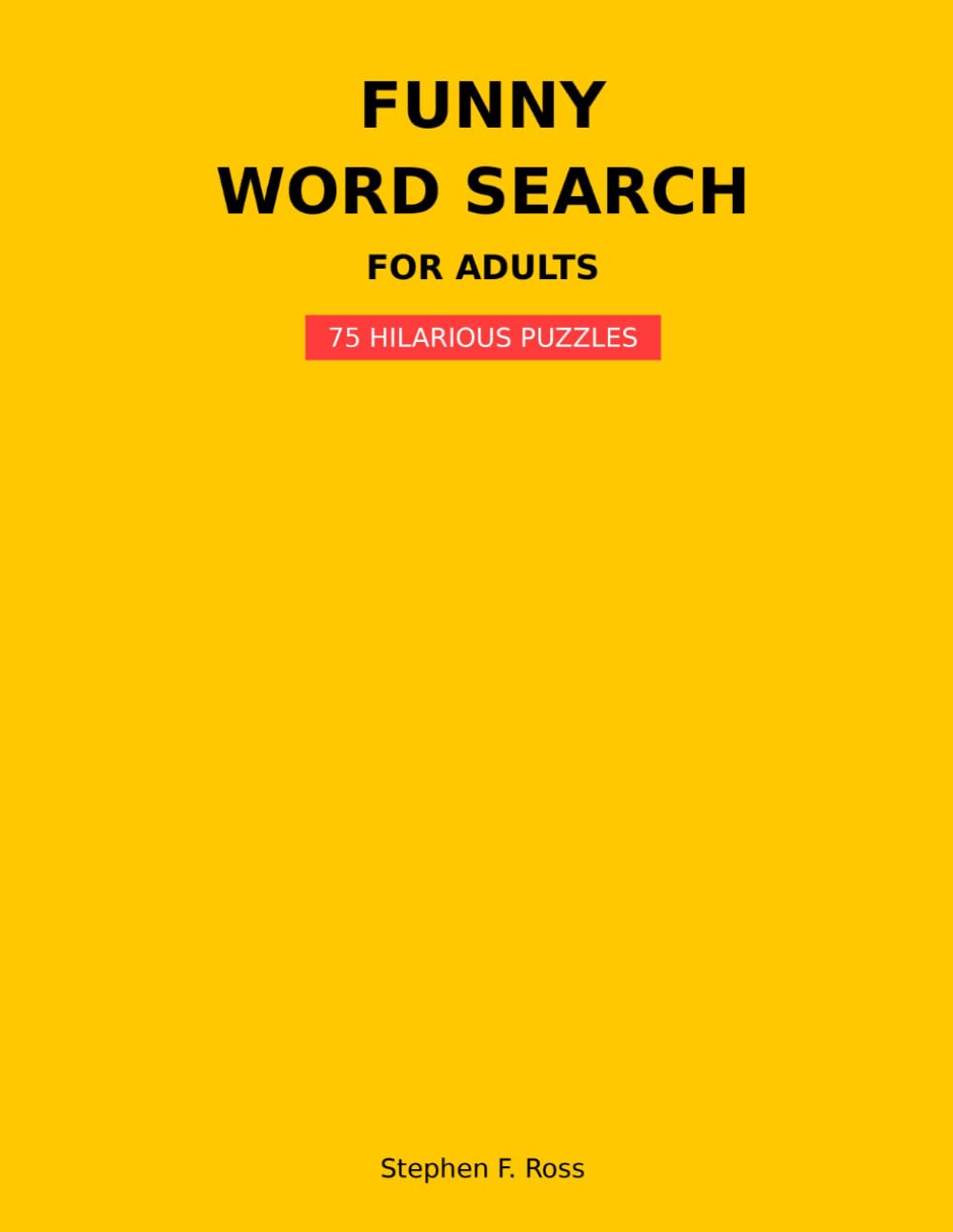 Funny Word Search for Adults: 75 Hilarious Puzzles with Relatable Words, Everyday Humor, and Laugh-Out-Loud Fun