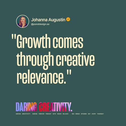"Growth comes through creative relevance" (Johanna Augustin bonus episode)