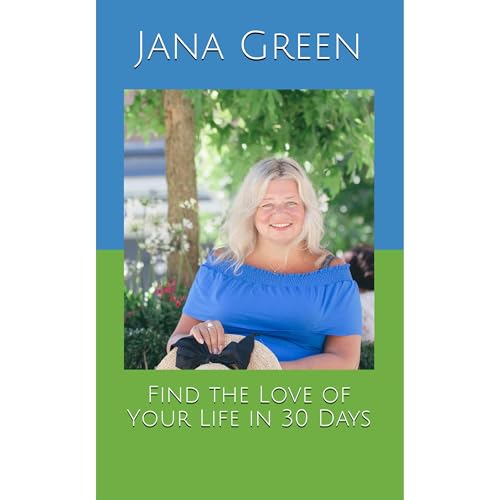 Find the Love of Your Life in 30 Days by Jana Green episode artwork