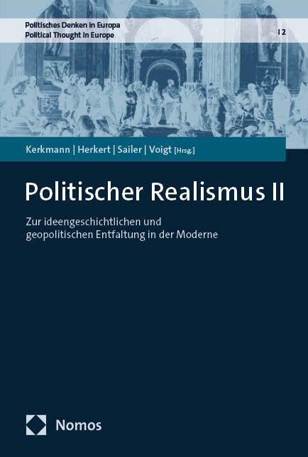 Politischer Realismus II: Zur ideengeschichtlichen und geopolitischen Entfaltung in der Moderne (Politisches Denken in Europa | Political Thought in Europe)