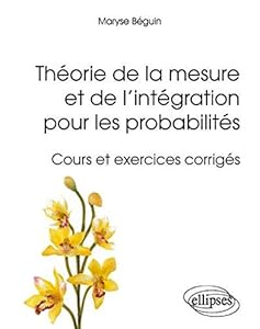 Book's Cover of Théorie de la Mesure et de l'Intégration pour les Probabilités Cours & Exercices Corrigés