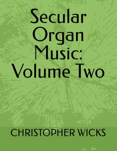 Secular Organ Music: Volume Two Secular Organ Music: Volume Two