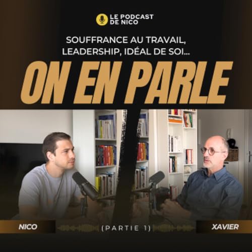 Page de couverture de SOUFFRANCE AU TRAVAIL, LEADERSHIP, IDÉAL DE SOI...On en parle avec Xavier Eloy (partie 1)