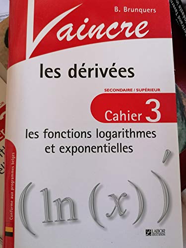 Vaincre les Derivees T3: les Fonctions Logarithmes